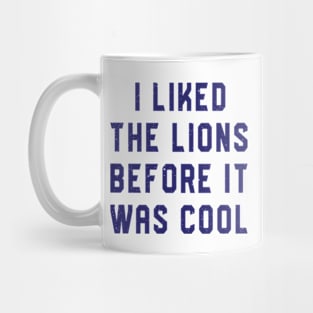 I Liked The Lions Before It Was Cool Mug